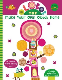 Olobob Top: Make Your Own Olobob Home by Leigh Hodgkinson