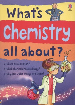 Whats Chemistry All Abou by Alex Frith