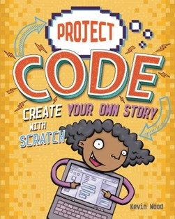 Create your own story with Scratch by Kevin Wood