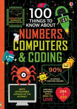 100 Things To Know About Numbers Computers & Coding H/B by Alice James