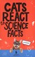 Cats react to science facts by Izzi Howell
