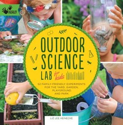 Outdoor science lab for kids by Liz Lee Heinecke