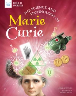The Science and Technology of Marie Curie by Julie Knutson