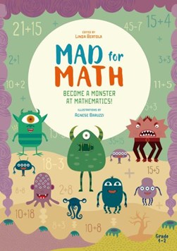Mad for Math: Become a Monster at Mathematics by Linda Bertola