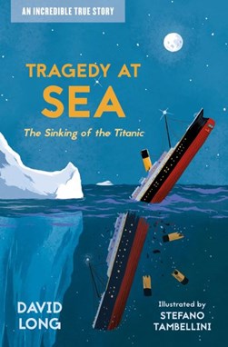 Tragedy at Sea  Sinking of the Titanic Incredible True Stori by David Long