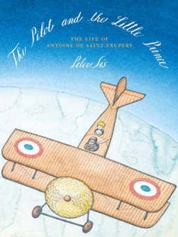 The pilot and the little prince by Peter Sís