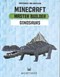Minecraft Master Builder-Dinosaurs P/B by Sara Stanford