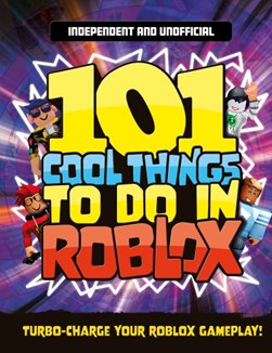 101 Cool Things To Do In Roblox P/B by Kevin Pettman
