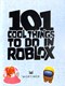 101 Cool Things To Do In Roblox P/B by Kevin Pettman