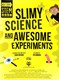 Slimy science and awesome experiments by Susan Martineau