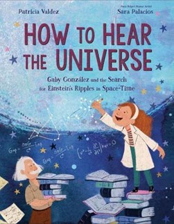 How to hear the universe by Patricia Valdez