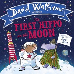 First Hippo On The Moon Board Book by David Walliams
