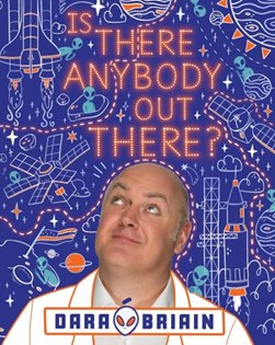 Is there anybody out there? by Dara O Briain