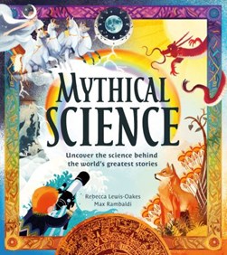 Mythical science by Rebecca Lewis-Oakes