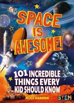 Space is awesome by Alice Harman
