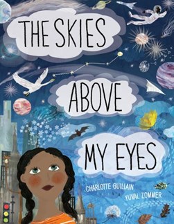 The Skies Above My Eyes by Charlotte Guillain