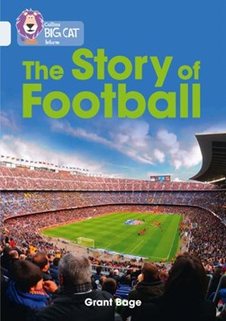 The history of football by Grant Bage