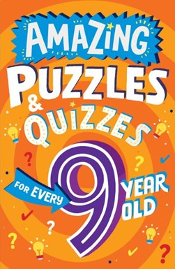 Amazing Puzzles and Quizzes for Every 9 Year Old by Clive Gifford