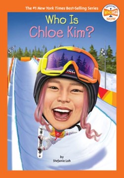 Who is Chloe Kim? by Stefanie Loh