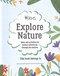 Explore nature by Emily Hibbs