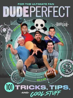 Dude Perfect 101 tricks, tips, and cool stuff by Dude Perfect