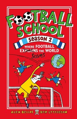 Football School Season 2 Where Football Explains the World P by Alex Bellos