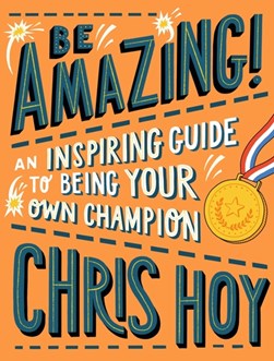 Be Amazing P/B by Chris Hoy