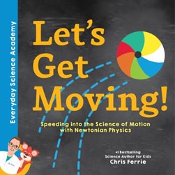 Let's get moving! by Chris Ferrie