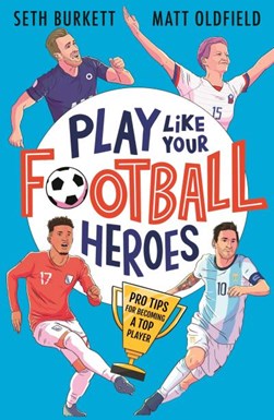 Play like your football heroes by Seth Burkett