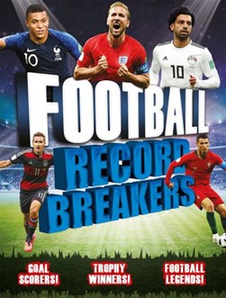 Football record breakers by Clive Gifford