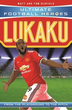 Lukaku Ultimate Football Heroes P/B by Tom Oldfield