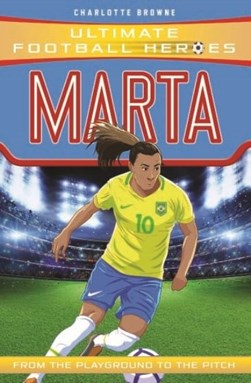 Marta Ultimate Football Heroes P/B by Charlotte Browne