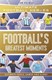 Football's greatest moments by Tom Palmer