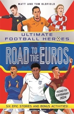 Road To Euros Ultimate Football Heroes P/B by Matt Oldfield
