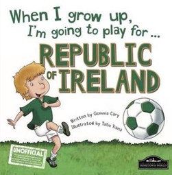 When I Grow Up Republic of Ireland H/B (FS) by Gemma Cary