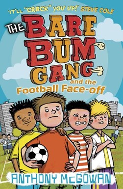 Bare Bum Gang & The Football Face Off by Anthony McGowan