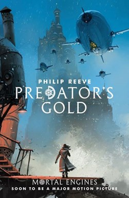 Mortal Engines Quartet 2 Predators Gold P/B by Philip Reeve