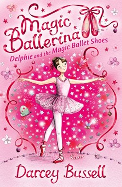 Delphie and the magic ballet shoes by Darcey Bussell