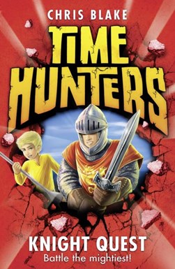Time Hunters 2 - Knight Quest by Chris Blake