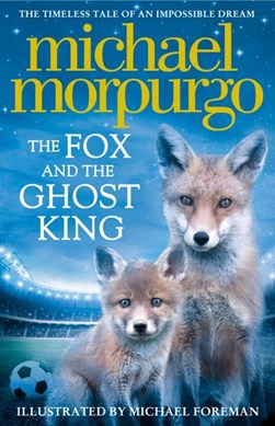 The fox and the ghost king by Michael Morpurgo