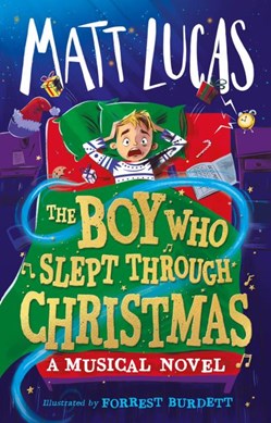 The boy who slept through Christmas by Matt Lucas