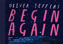 Begin again by Oliver Jeffers