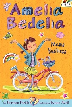Amelia Bedelia Chapter Book #1: Amelia Bedelia Means Busines by Herman Parish