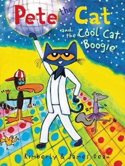 Pete the Cat and the Cool Cat Boogie by James Dean