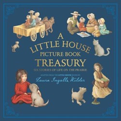 A Little House picture book treasury by Laura Ingalls Wilder