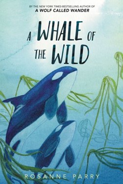 A whale of the wild by Rosanne Parry