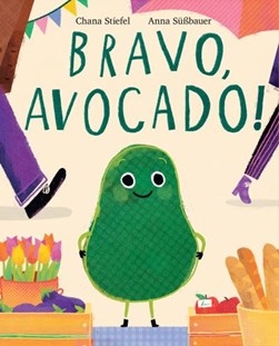 Bravo, Avocado! by Chana Stiefel