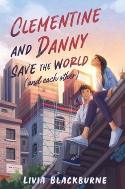 Clementine and Danny save the world (and each other) by Livia Blackburne