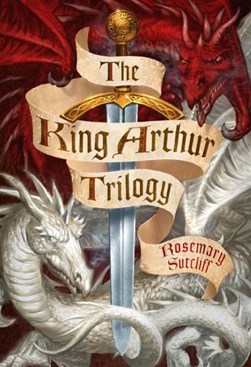 KING ARTHUR TRILOG by Rosemary Sutcliff