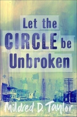 Let The Circle Be Unbroken by Mildred D. Taylor